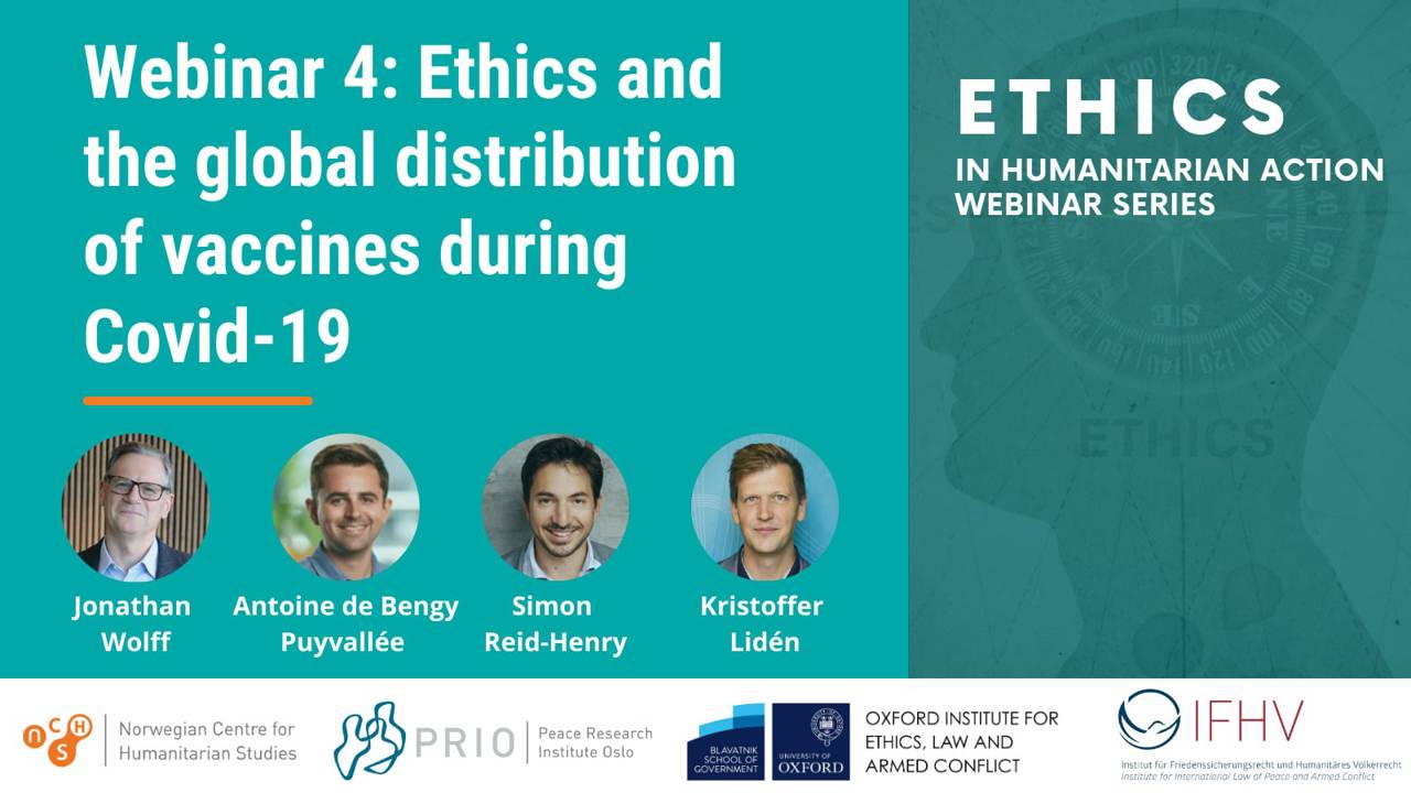 Webinar 4: Ethics and the global distribution of vaccines during Covid-19. Ethics in Humanitarian Action Webinar Series.