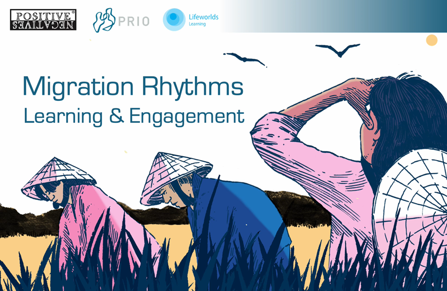Migration Rhythms Learning and engagement. PRIO / Lifeworlds / Positive Negatives